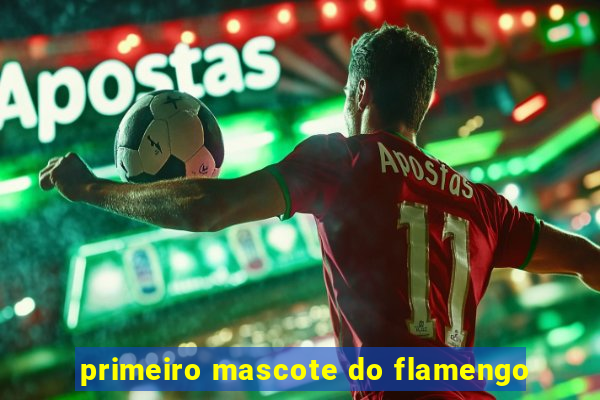 primeiro mascote do flamengo